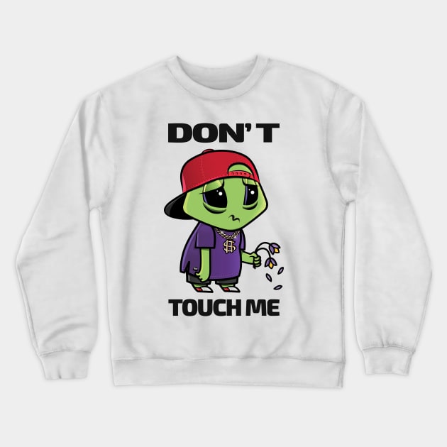 Sad Alien Character Don't Touch Me Crewneck Sweatshirt by FruttiColors